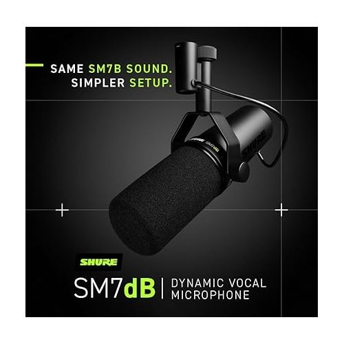  Shure SM7dB Dynamic Vocal Microphone w/Built-in Preamp for Streaming, Podcast, & Recording, Wide-Range Frequency, Warm & Smooth Sound, Rugged Construction, Detachable Windscreen - Black