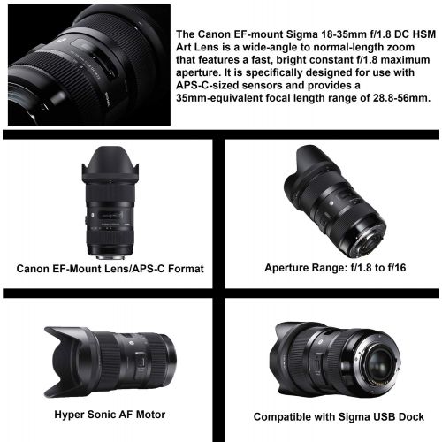  Sigma 18-35mm F1.8 Art DC HSM Lens for Canon EF DSLR Cameras + Sigma USB Dock with Professional Bundle Package Deal  9 pc Filter Kit + SanDisk 64gb SD Card + Backpack + More