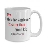 /SunPointShop My Labrador Retriever is cuter than your kid - dog lovers gift idea | dog mug | funny mug | funny dog mug | Labrador Retriever coffee mug