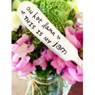 SweetThymeDesign Oh Hot Damn This Is My Jam, Jam Knife, Stamped Knife, Foodie Gift, Jam Gift, This Is My Jam, Stamped Butter Knife, Housewarming Gift, Jam