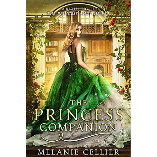  The Princess Companion: A Retelling of The Princess and The Pea (The Four Kingdoms Book 1) eBook : Cellier, Melanie: Kindle Store