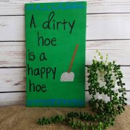 /ThePeculiarPelican Funny Garden Sign, A dirty hoe is a happy hoe, Gardener Gift, Farmer Gift, Garden Decor, Yard Decor, Gardening Quote, White Elephant Gift
