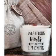TheShabbyWick Soy Candle  Everything Hurts And Im Dying  Gym Lovers Candle  Gym Quotes  Custom Candle Message  Humorous Gift  Candle With Message