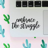 /Etsy EMBRACE THE STRUGGLE vinyl decal || inspirational motivational quote macbook laptop sticker