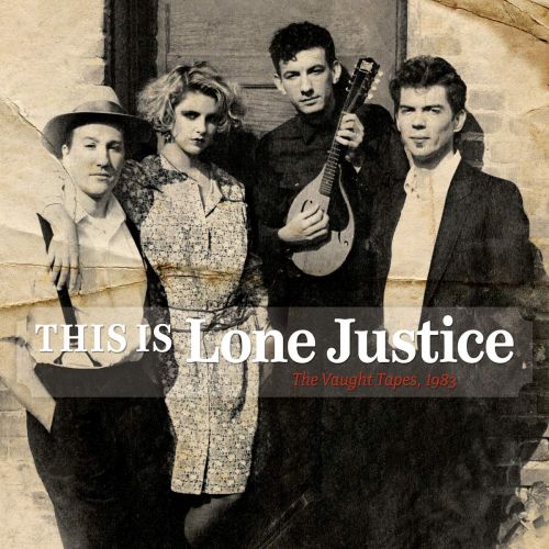  This Is Lone Justice: The Vaught Tapes