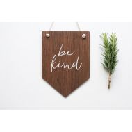 TimberFolkStore Be Kind Wall Banner. Wooden Wall Art, Pennant, Banner Wall Hanging, Nursery Decor, Rustic Wooden Sign, Quote Sign, Wall Flag, Quote Banner