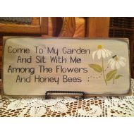 /TimberRidgePrim Come to My Garden and Sit With Me Among the Flowers and Honey Bees sign