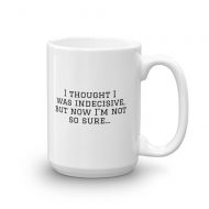 /UniqueNameGoesHere Coffee Mug - I thought I was indecisive - Coffee Humor - Gift