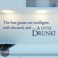 /WallSpiceDecals The Best Guests Are Intelligent Well Educated And A Little Drunk Vinyl Wall Decal Sticker