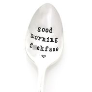WildlyInappropriate Stamped Spoon, Good Morning F**kface. Funny handstamped spoons, mature humor. Ex Boyfriend Gift Idea.