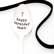 /WildlyInappropriate Happy Birthday Bitch. Hand stamped spoon for funny birthday gift idea. Best Friend Birthday.