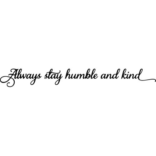  YttBuy Song Lyrics Inspiration Quotes Always Be Humble and Kind Wall Decor Always Be Humble and Kind Sign Always Be Humble and Kind Wall Decal Always Be Humble and Kind Wall Sticker ( 2.5