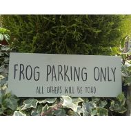 /BUniqueHomeAndGarden Frog Parking Only - All Others Will Be Toad Handmade Unique Garden Sign Plaque Funny Gift Gardeners Family Friends