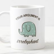 /JonleyGifts Your Argument Is Irrelephant, Elephant Mug, Funny Elephant Mug, Mugs With Sayings, Christmas gift, Elephant Gifts, Gift For Her, Mug For Dad