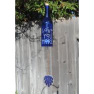 /Love You More Wine Bottle Windchime - Chime Repurposed Windcatcher Bottle Etching Rememberance Wedding Shower Outdoor Decor