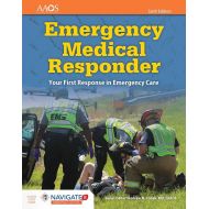 American Academy of Orthopaedic Surgeons Emergency Medical Responder: Your First Response in Emergency Care Includes Navigate 2 Essentials Access