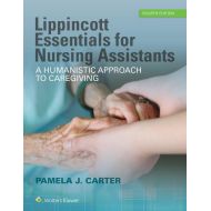 Pamela J Carter Lippincott Essentials for Nursing Assistants : A Humanistic Approach to Caregiving