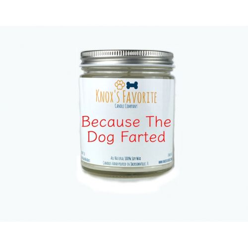  KnoxsFavorite Funny Candle, Because The Dog Farted, Scented Candle, Dog Lover Gift, Dog Owner Gift, Animal Rescue Candle, Pet Gift, Dog Gift, Gift for Him