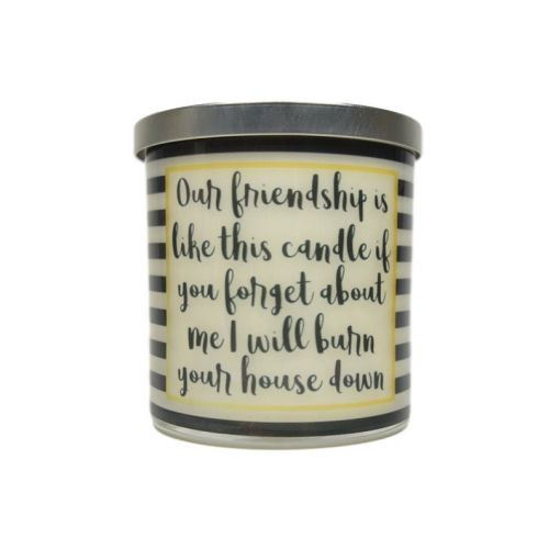  GorgeousSoap Our Friendship Is Like This Candle If You Forget About Me I Will Burn Your House Down Candle - Natural Soy Candle, Gift Idea, Message Candle