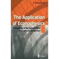 Hideki Takayasu The Application of Econophysics : Proceedings of the Second Nikkei Econophysics Symposium