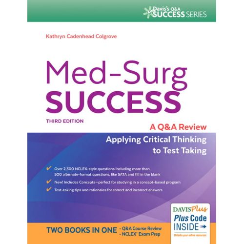  Kathryn Cadenhead Colgrove Med-Surg Success : A Q&A Review Applying Critical Thinking to Test Taking (Revised)