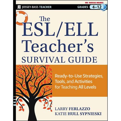  Larry Ferlazzo; Katie Hull Sypnieski Jossey-Bass Teacher: The ESLELL Teachers Survival Guide, grades 4-12 (Paperback)