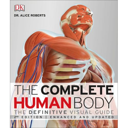  Dr Alice Roberts The Complete Human Body, 2nd Edition : The Definitive Visual Guide