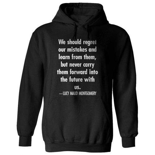  Threads of Doubt We Should Regret Our Mistakes and Learn from Them, but- Lucy Maud Montgomery Quote Hoodie