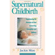 By{'isAjaxInProgress_B001KJ1OF0':'0','isAjaxComplete_B001KJ1OF0':'0'}Jackie Mize (Author)  Visit Am Supernatural Childbirth