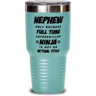 M&P Shop Inc. Nephew Tumbler - Nephew Only Because Full Time Superskilled Ninja Is Not an Actual Title - Funny Unique Granduation Idea, For Birthday Christmas Idea, From Favorite Aunt and Uncle