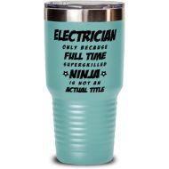 M&P Shop Inc. Funny Electrician Tumbler - Electrician Only Because Full Time Superskilled Ninja Is Not an Actual Title - Unique Inspirational Birthday Christmas Idea for Coworkers Friends and Fa