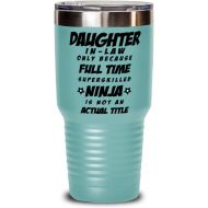 M&P Shop Inc. Daughter in Law Tumbler - Daughter in Law Only Because Full Time Superskilled Ninja Is Not an Actual Title - Happy Fathers Day, For Birthday, Funny Unique Christmas Idea, From Son