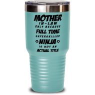 M&P Shop Inc. Mother In Law Tumbler - Mother In Law Only Because Full Time Superskilled Ninja Is Not an Actual Title - Happy Mothers Day, For Birthday, Funny Unique Christmas Idea, From Son and