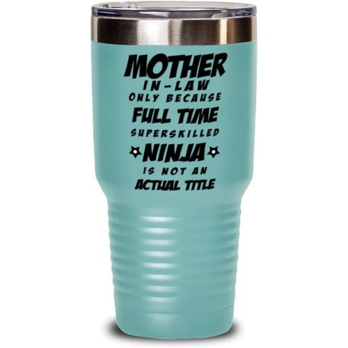  M&P Shop Inc. Mother In Law Tumbler - Mother In Law Only Because Full Time Superskilled Ninja Is Not an Actual Title - Happy Mothers Day, For Birthday, Funny Unique Christmas Idea, From Son and