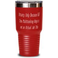M&P Shop Inc. Actuary s For Coworkers, Actuary. Only Because Full Time Multitasking Ninja, Cool Actuary 30oz Tumbler, Insulated Tumbler From Friends