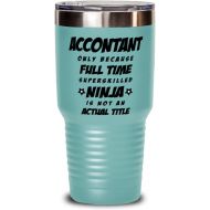 M&P Shop Inc. Funny Accountant Tumbler - Accountant Only Because Full Time Superskilled Ninja Is Not an Actual Title - Unique Inspirational Birthday Christmas Idea for Coworkers Friends and Fami