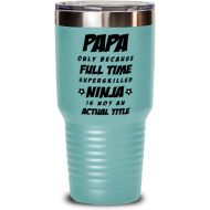 M&P Shop Inc. Papa Tumbler - Papa Only Because Full Time Superskilled Ninja Is Not an Actual Title - Happy Fathers Day, For Birthday, Funny Unique Christmas Idea, From Son and Daughter