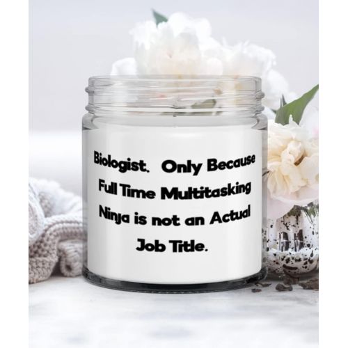  Proud Gifts Gag Biologist Candle, Biologist. Only Because Full Time Multitasking Ninja is, Gifts For Friends, Present From Coworkers, For Biologist