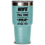 M&P Shop Inc. Wife Tumbler - Wife Only Because Full Time Superskilled Ninja Is Not an Actual Title - Happy Mothers Day, For Birthday Valentines Anniversary, Funny Unique Christmas Idea, From Hus