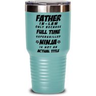 M&P Shop Inc. Father in Law Tumbler - Father In Law Only Because Full Time Superskilled Ninja Is Not an Actual Title - Happy Fathers Day, For Birthday, Funny Unique Christmas Idea, From Son and