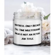 Proud Gifts Funny Waitress Gifts, Waitress. Only Because Full Time Multitasking Ninja is not an Actual Job Title, Holiday Candle For Waitress