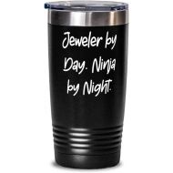 DABLIZ GROUP INTERNATION TRADING LLC Funny Jeweler, Jeweler by Day. Ninja by Night, Jeweler 20oz Tumbler From Colleagues
