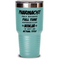 M&P Shop Inc. Funny Pharmacist Tumbler - Pharmacist Only Because Full Time Superskilled Ninja Is Not an Actual Title - Unique Inspirational Birthday Christmas Idea for Coworkers Friends and Fami
