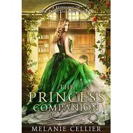 The Princess Companion: A Retelling of The Princess and The Pea (The Four Kingdoms Book 1) eBook : Cellier, Melanie: Kindle Store