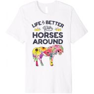 Horse Riding Equestrian Co Horse Girl Life Is Better With Horses Around Tropical Flower Premium T-Shirt